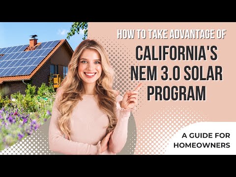 How to Take Advantage of California's NEM 3.0 Solar Program: A Guide for Homeowners