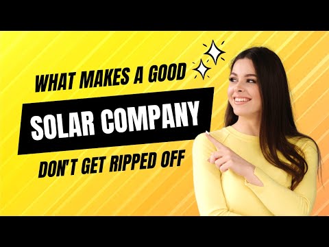 What makes a good solar company - don&#039;t get ripped off